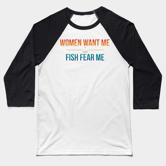 Women want me fish fear me Baseball T-Shirt by Bubsart78